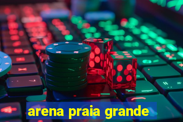 arena praia grande