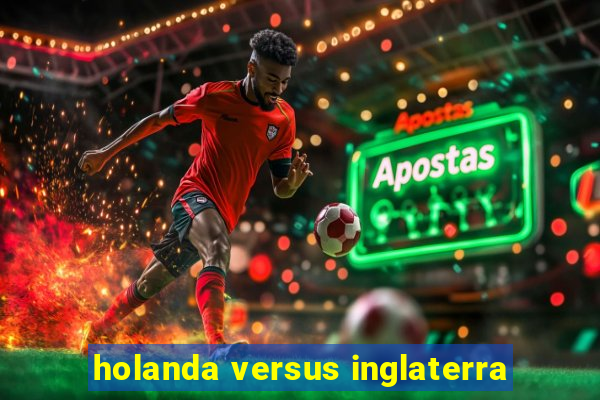 holanda versus inglaterra