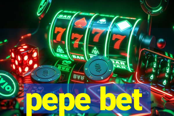 pepe bet