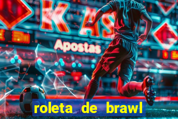 roleta de brawl stars 2024