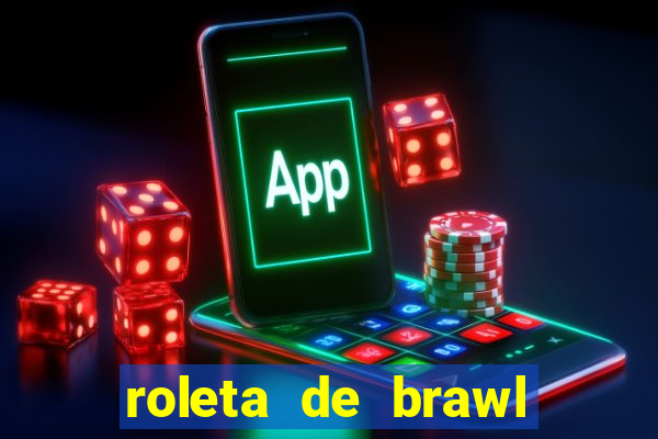 roleta de brawl stars 2024