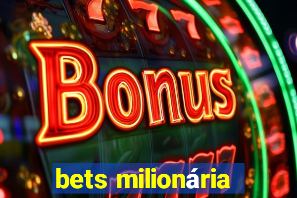 bets milionária