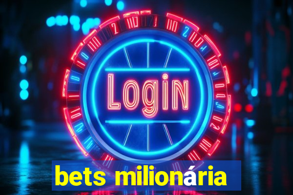 bets milionária