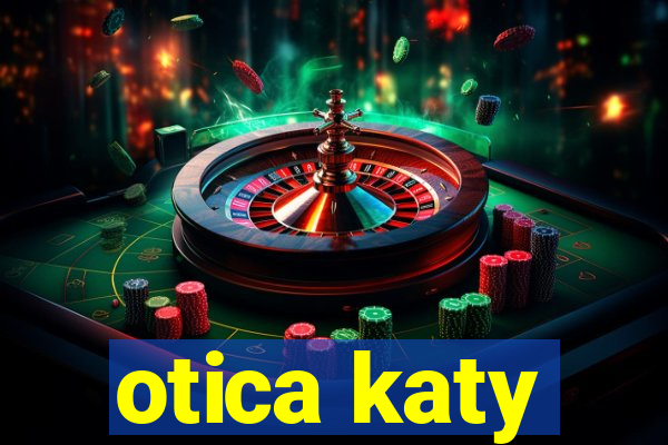 otica katy