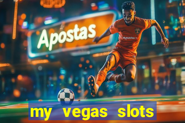 my vegas slots free chips