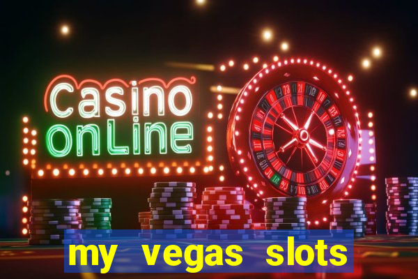 my vegas slots free chips