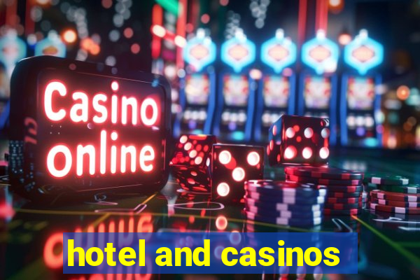 hotel and casinos