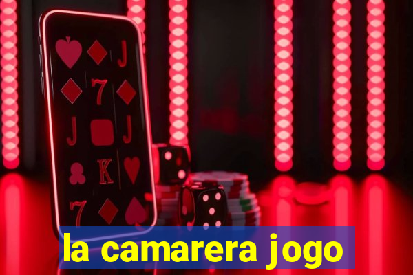 la camarera jogo