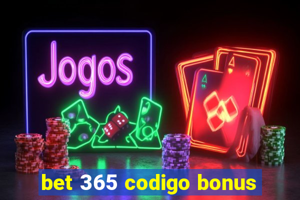 bet 365 codigo bonus