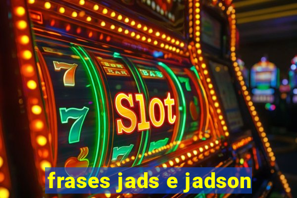 frases jads e jadson