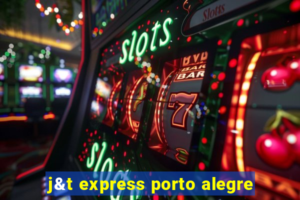 j&t express porto alegre