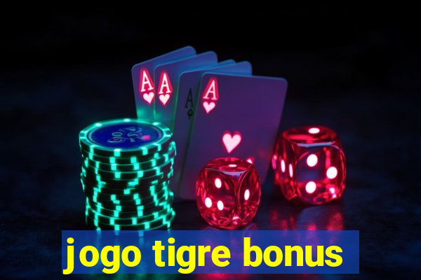 jogo tigre bonus