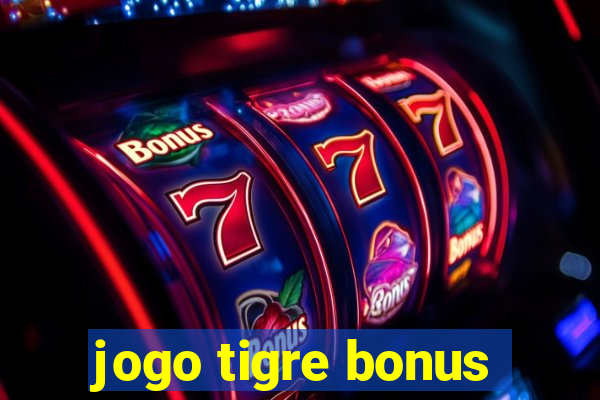 jogo tigre bonus