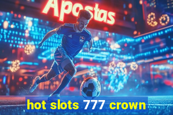 hot slots 777 crown