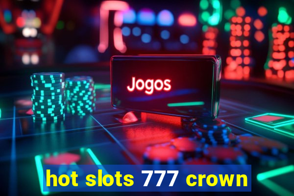 hot slots 777 crown