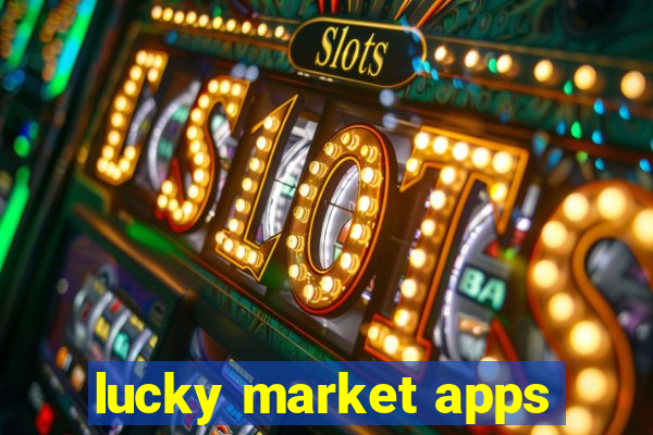 lucky market apps