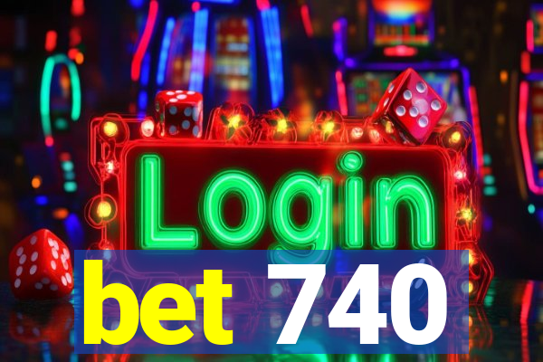 bet 740