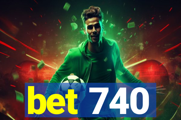 bet 740