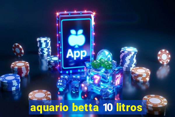 aquario betta 10 litros