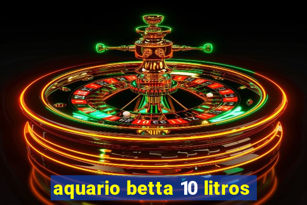 aquario betta 10 litros