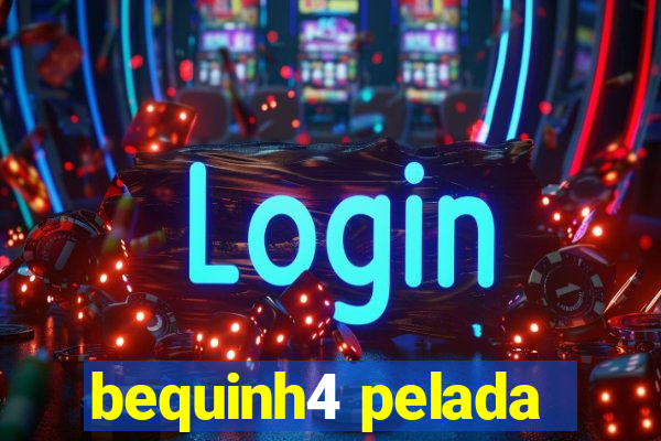 bequinh4 pelada