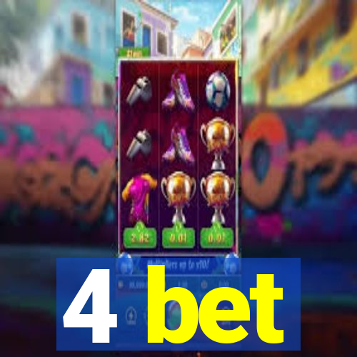 4 bet