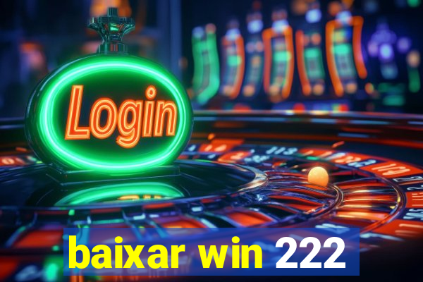 baixar win 222