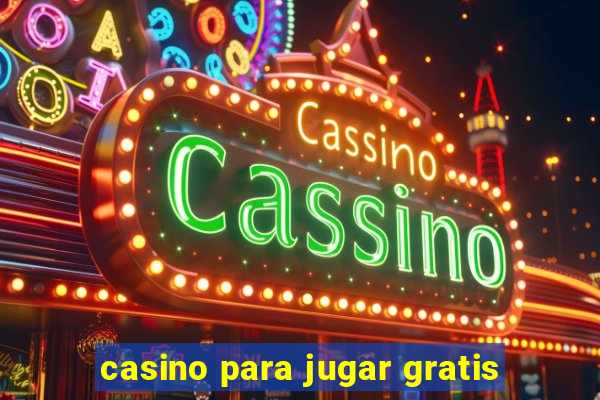 casino para jugar gratis