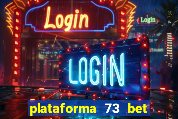 plataforma 73 bet é confiável