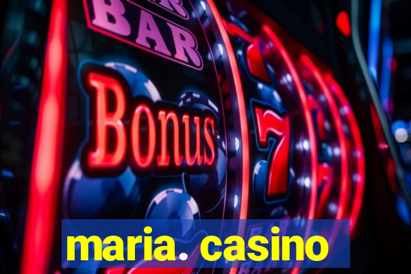 maria. casino