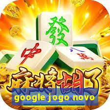 google jogo novo