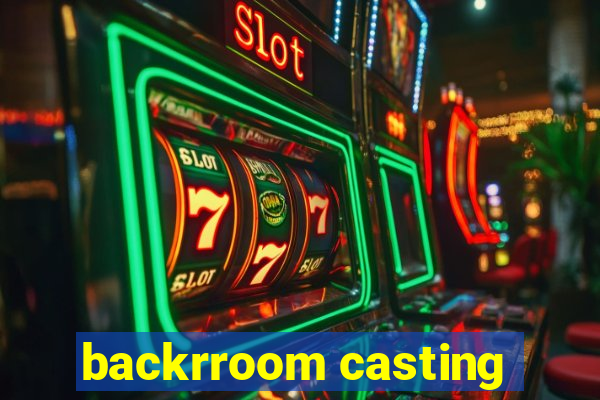 backrroom casting