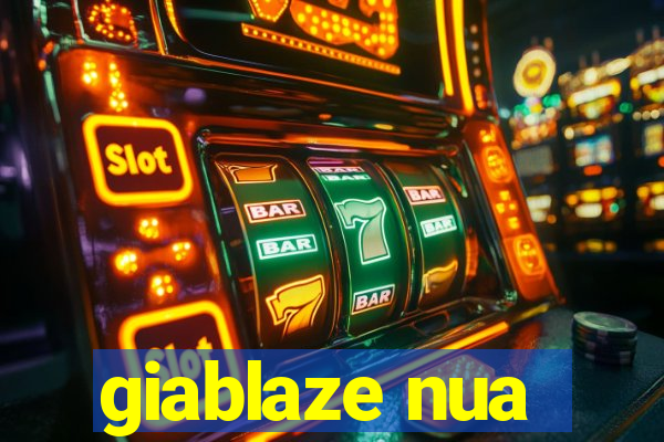 giablaze nua