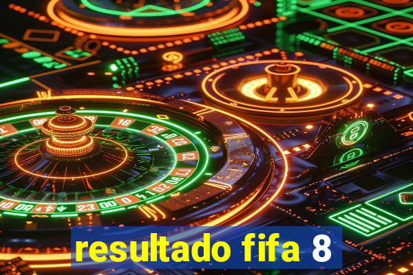 resultado fifa 8