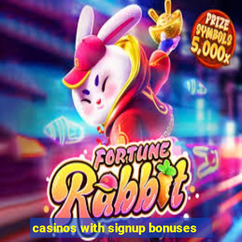 casinos with signup bonuses