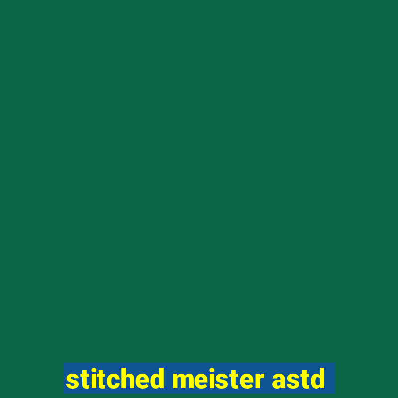 stitched meister astd