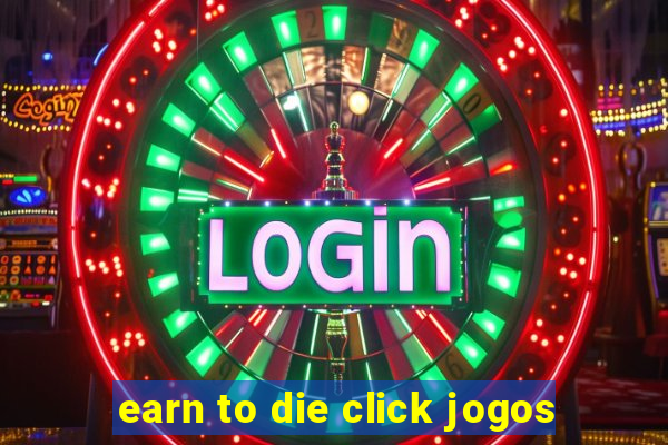 earn to die click jogos