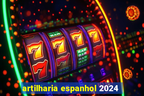 artilharia espanhol 2024