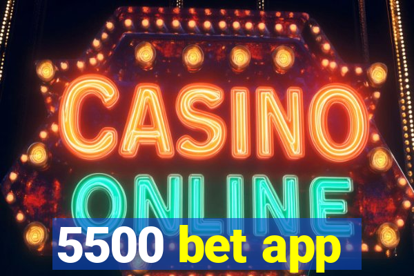 5500 bet app