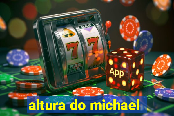 altura do michael