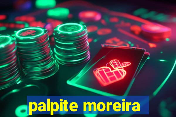 palpite moreira