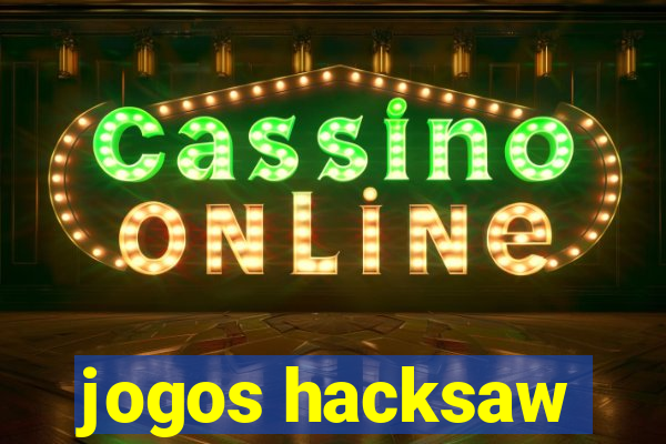 jogos hacksaw