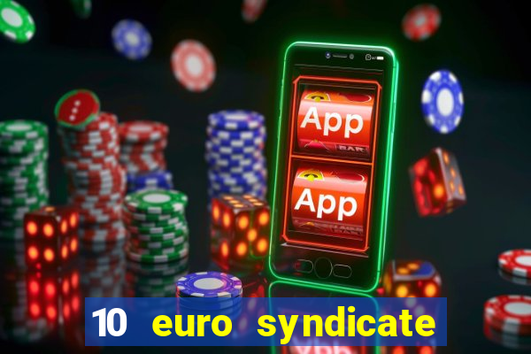 10 euro syndicate casino bonus