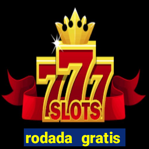 rodada gratis estrela bet