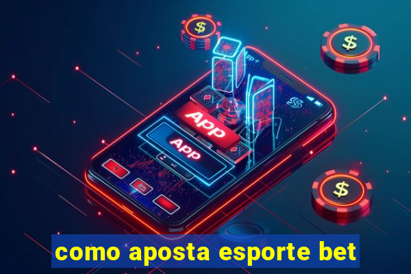 como aposta esporte bet