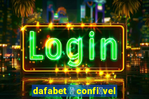 dafabet 茅 confi谩vel