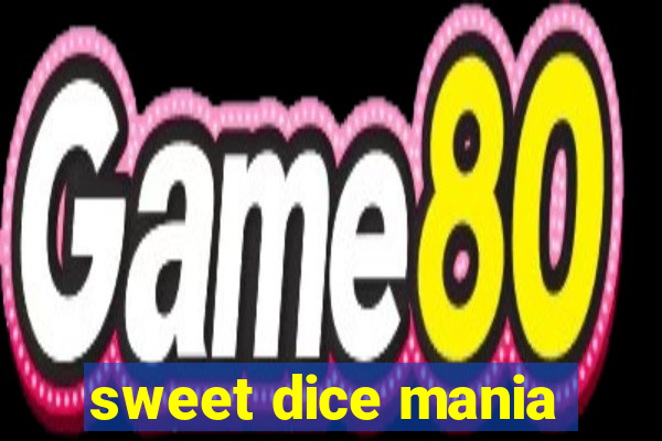 sweet dice mania