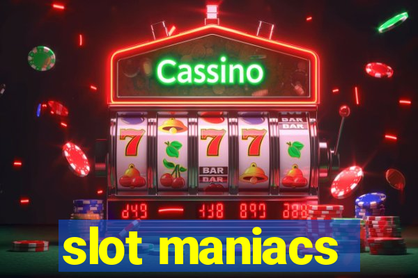 slot maniacs