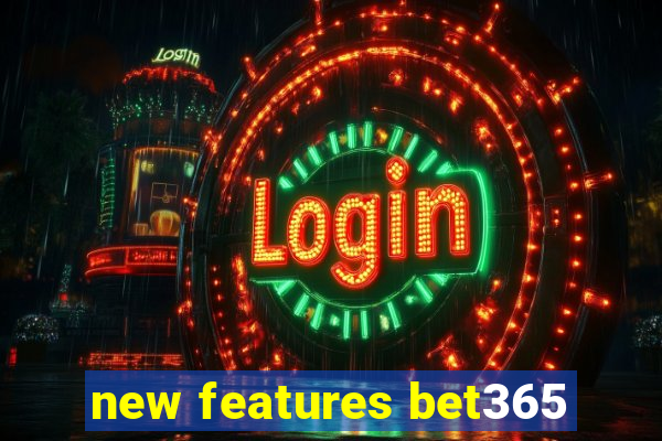 new features bet365