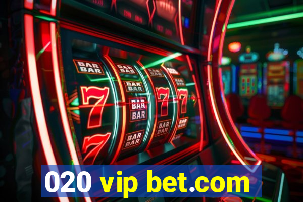 020 vip bet.com